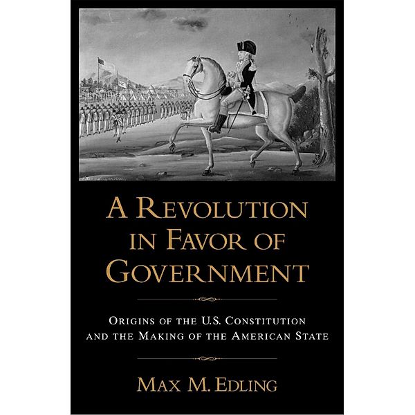 A Revolution in Favor of Government, Max M. Edling