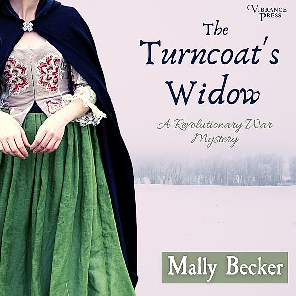A Revolutionary War Mystery - 1 - The Turncoat's Widow, Mally Becker