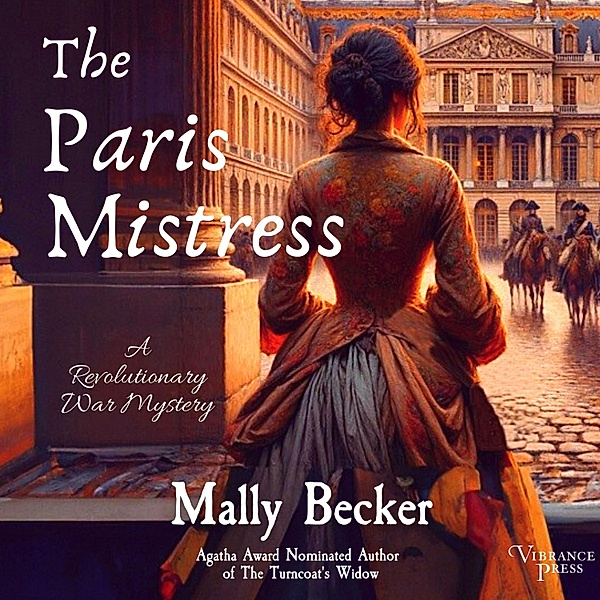 A Revolutionary War Mystery - 3 - The Paris Mistress, Mally Becker
