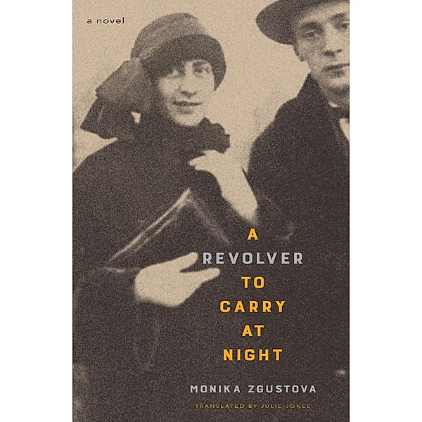 A Revolver to Carry at Night, Monika Zgustova