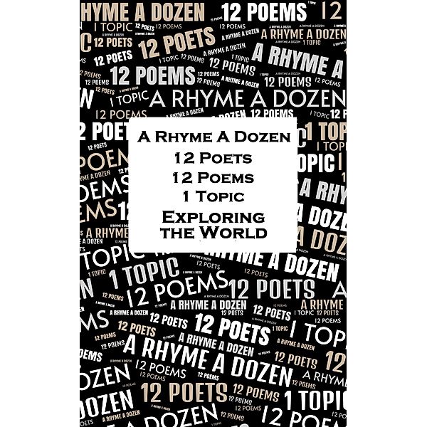 A Rhyme A Dozen - 12 Poets, 12 Poems, 1 Topic ¿ Exploring the World, James Elroy Flecker, Eugene Field, John Keats