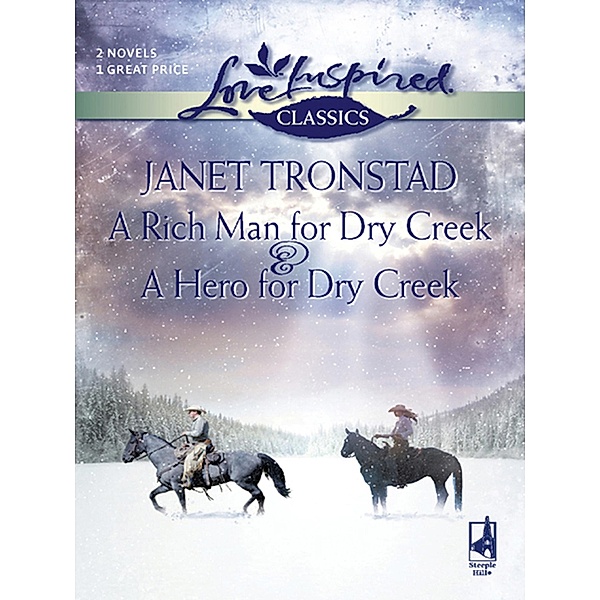 A Rich Man For Dry Creek And A Hero For Dry Creek: A Rich Man For Dry Creek / A Hero For Dry Creek (Dry Creek) (Mills & Boon Love Inspired), Janet Tronstad