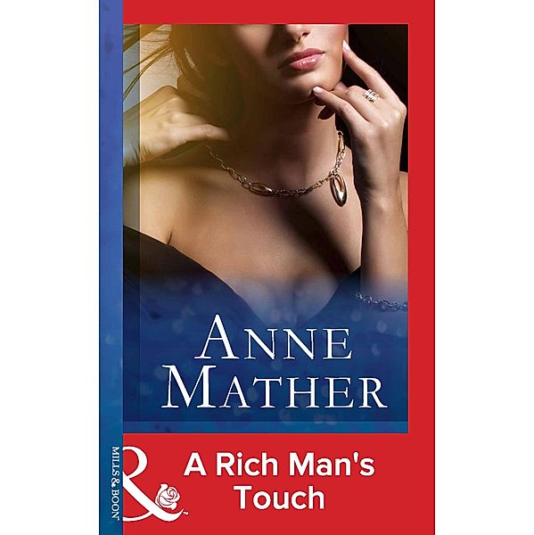 A Rich Man's Touch (Mills & Boon Modern) / Mills & Boon Modern, Anne Mather