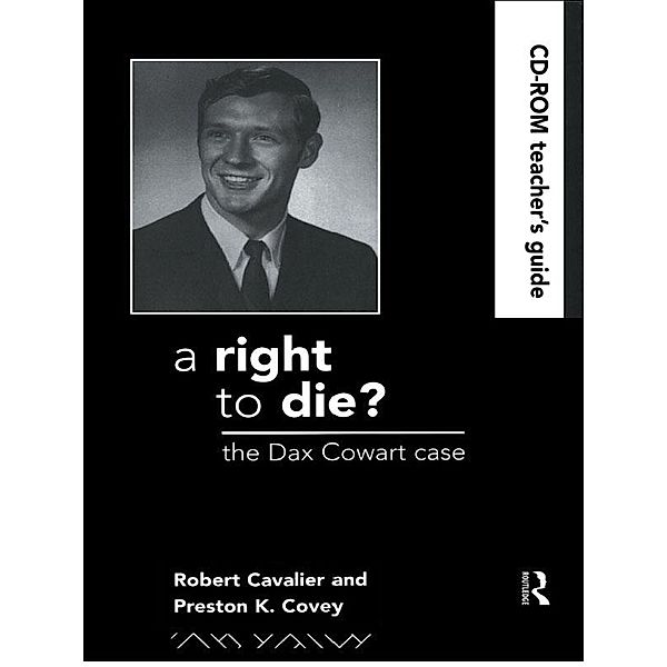 A Right to Die?: Teachers Guide, David Andersen, Robert Cavalier, Preston Covey