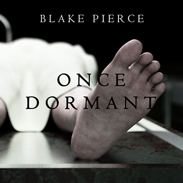 A Riley Paige Mystery - 14 - Once Dormant (A Riley Paige Mystery—Book 14), Blake Pierce