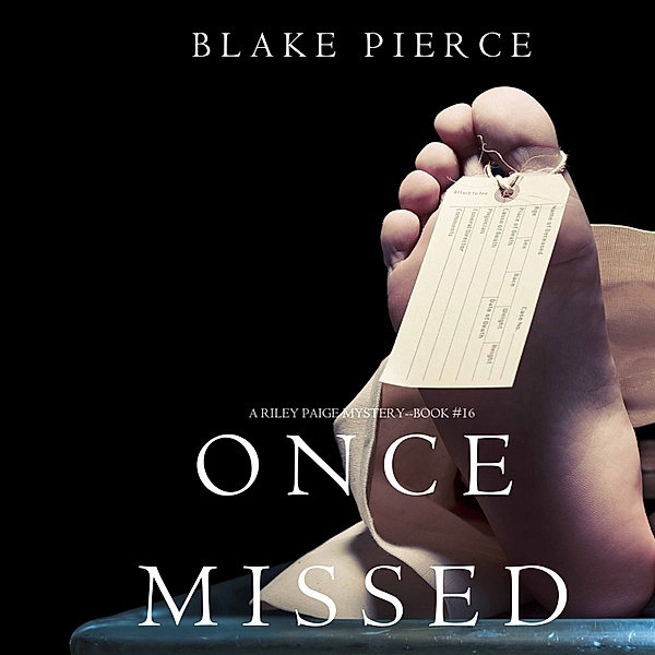 A Riley Paige Mystery - 16 - Once Missed (A Riley Paige Mystery—Book 16), Blake Pierce