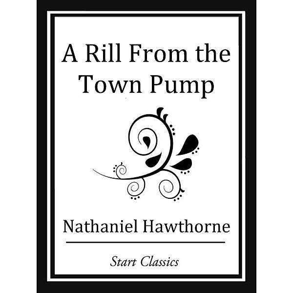 A Rill from the Town Pump, Nathaniel Hawthorne