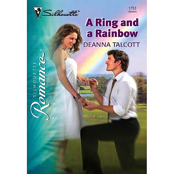 A Ring And A Rainbow (Mills & Boon Silhouette) / Mills & Boon Silhouette, DeAnna Talcott