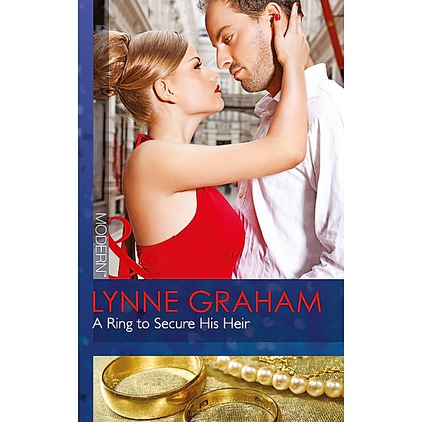 A Ring To Secure His Heir (Mills & Boon Modern) / Mills & Boon Modern, Lynne Graham