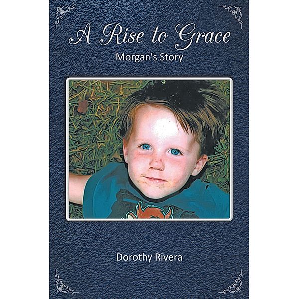 A Rise to Grace / Page Publishing, Inc., Dorothy Rivera
