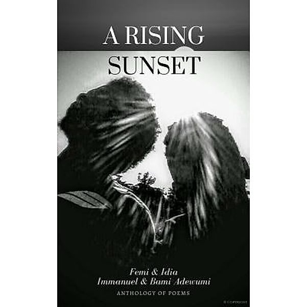 A Rising Sunset / Immanuel Oluwadamilola Adewumi, Adedewe Olufemi Adewumi, Immanuel Damilola Adewumi, Bami Damilare Adewumi