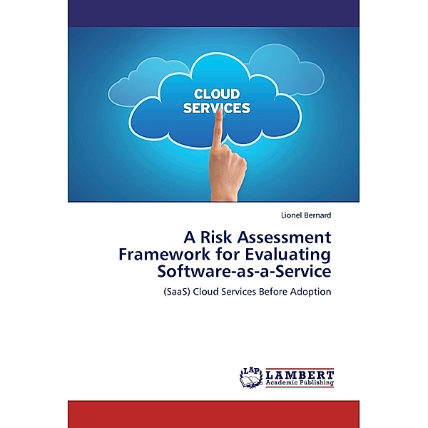 A Risk Assessment Framework for Evaluating Software-as-a-Service, Lionel Bernard