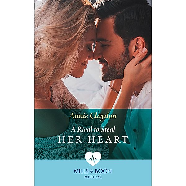 A Rival To Steal Her Heart (Mills & Boon Medical) / Mills & Boon Medical, Annie Claydon