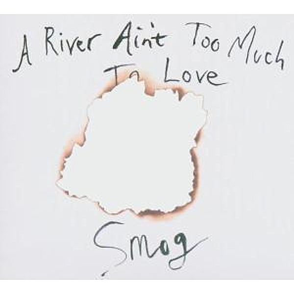 A River Ain't Too Much To Love, Smog