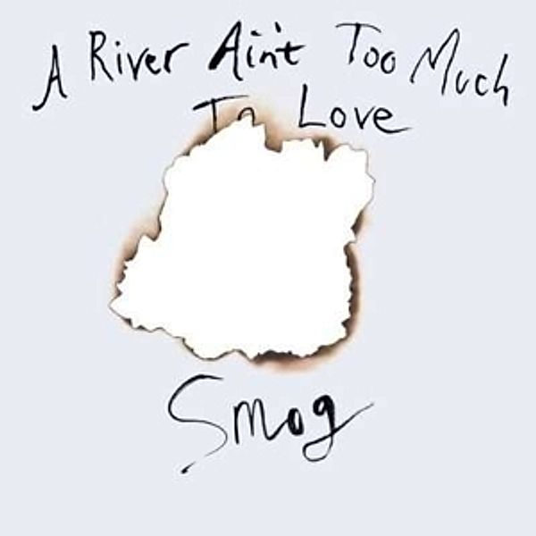A River Ain'T Too Much To Love (Vinyl), Smog