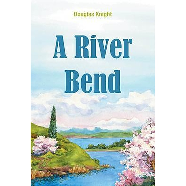 A River Bend / URLink Print & Media, LLC, Douglas Knight