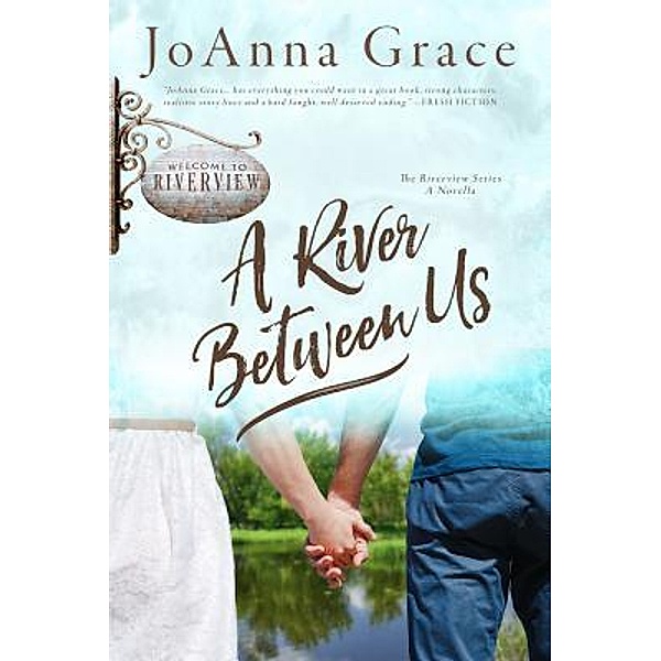 A River Between Us / The Riverview Series Bd.2, Joanna Grace