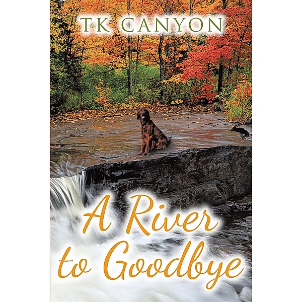A River to Goodbye, Tk Canyon