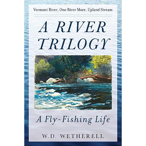 A River Trilogy, W. D. Wetherell