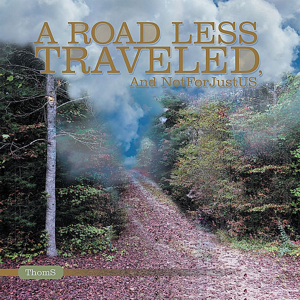 A Road Less Traveled: and Not for Just Us, Thoms