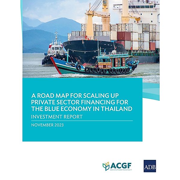 A Road Map for Scaling Private Sector Financing for the Blue Economy in Thailand, Asian Development Bank