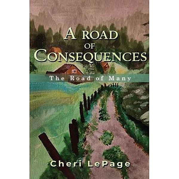 A Road Of Consequences, Cheri Lepage