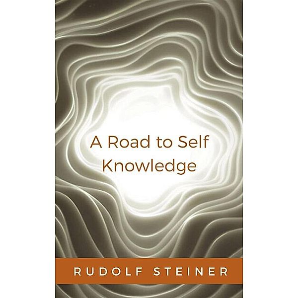 A Road to Self Knowledge, Rudolf Steiner