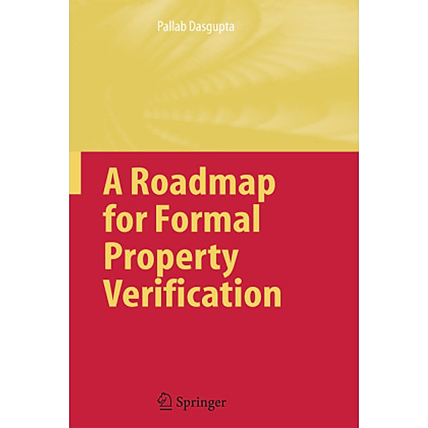 A Roadmap for Formal Property Verification, Pallab Dasgupta