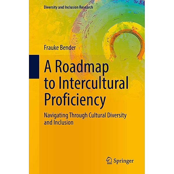A Roadmap to Intercultural Proficiency / Diversity and Inclusion Research, Frauke Bender