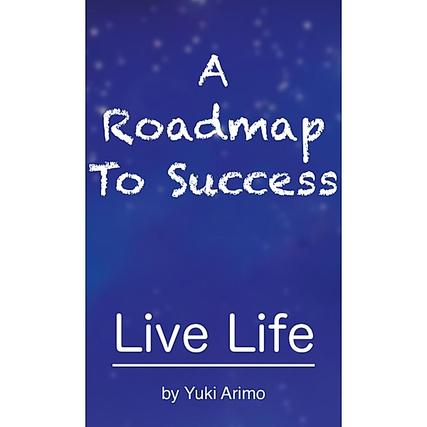 A Roadmap To Success, Yuki Arimo