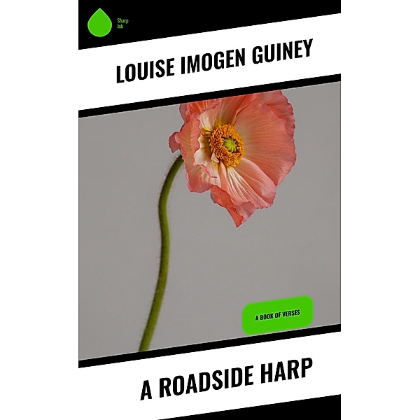 A Roadside Harp, Louise Imogen Guiney
