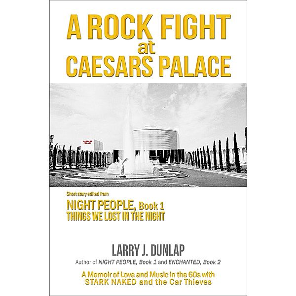 A Rock Fight At Caesars Palace (Things We Lost in the Night, #0) / Things We Lost in the Night, Larry J. Dunlap