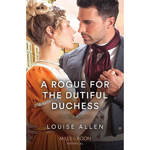 A Rogue For The Dutiful Duchess (Mills & Boon Historical), Louise Allen