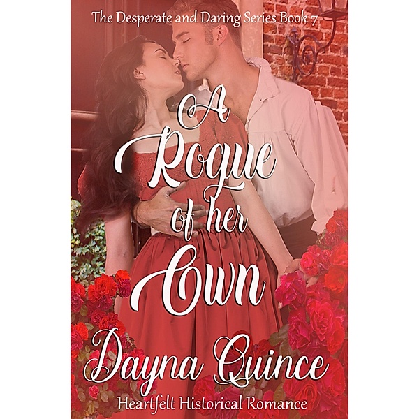 A Rogue of Her Own (Desperate and Daring Series, #7) / Desperate and Daring Series, Dayna Quince