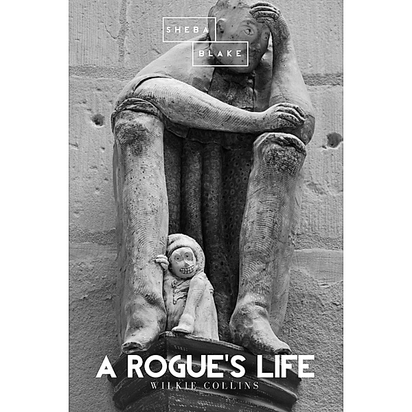 A Rogue's Life, Wilkie Collins, Sheba Blake