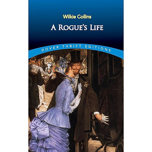 A Rogue's Life / Dover Thrift Editions: Classic Novels, Wilkie Collins