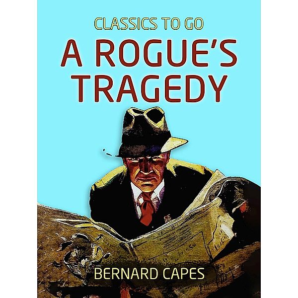 A Rogue's Tragedy, Bernard Capes