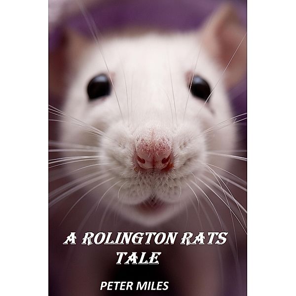 A Rolington Rats Tale, Peter Miles