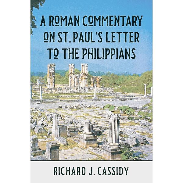 A Roman Commentary on St. Paul's Letter to the Philippians, Richard Cassidy