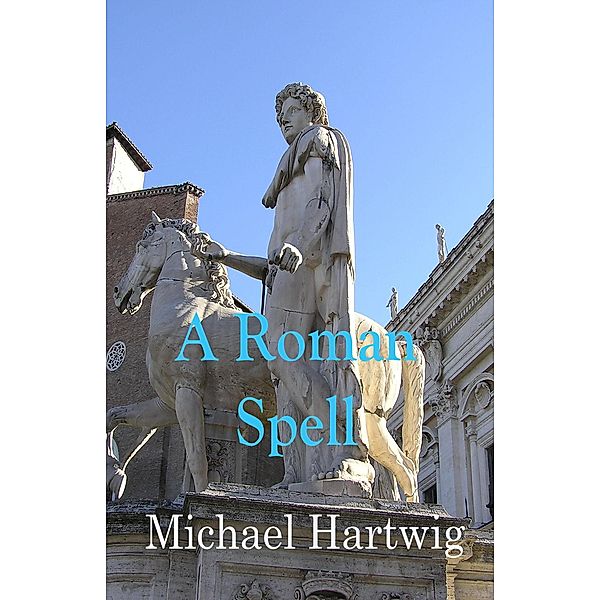 A Roman Spell, Michael Hartwig