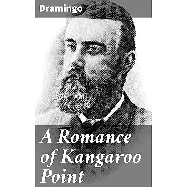 A Romance of Kangaroo Point, Dramingo
