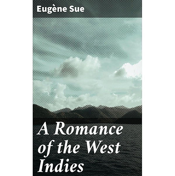 A Romance of the West Indies, Eugène Sue