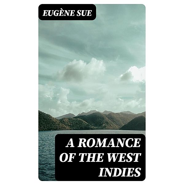 A Romance of the West Indies, Eugène Sue