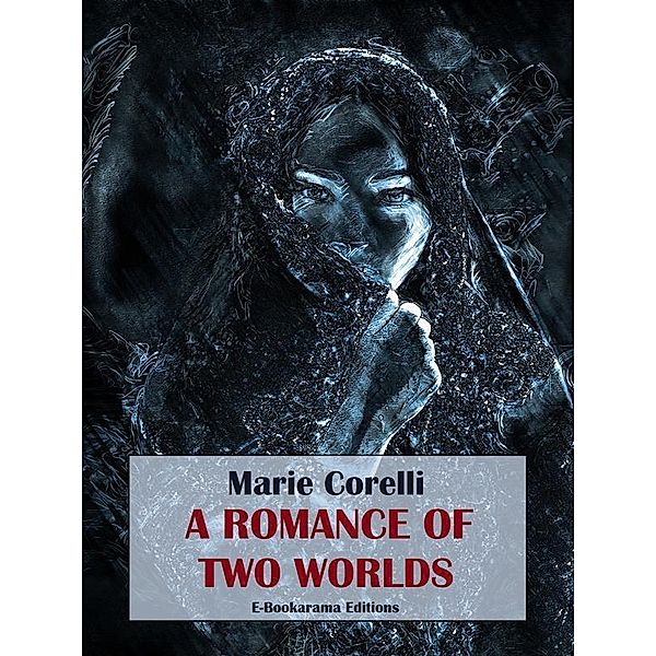 A Romance of Two Worlds, Marie Corelli