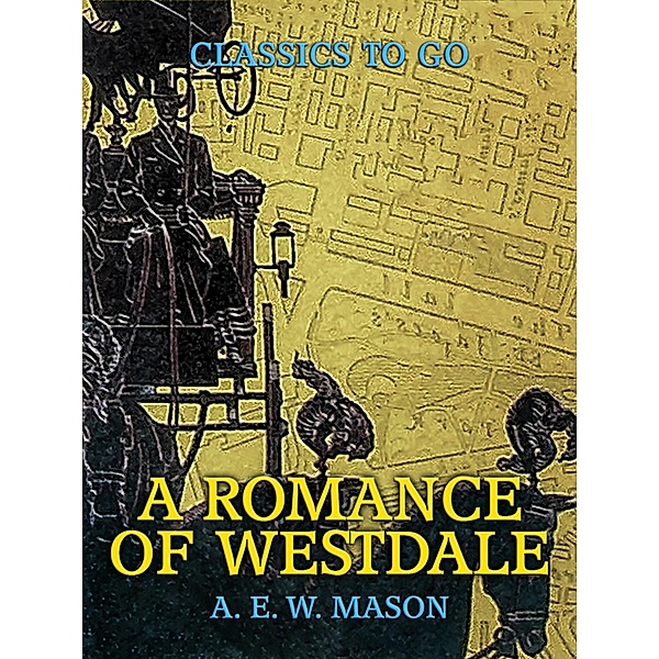 A Romance Of Westdale, A. E. W. Mason