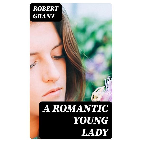 A Romantic Young Lady, Robert Grant