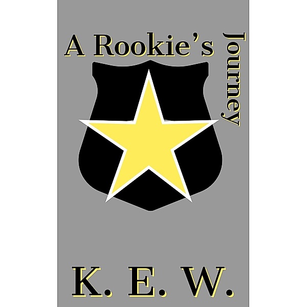 A Rookie's Journey (The Pineworth Chronicles, #3) / The Pineworth Chronicles, K. E. W.