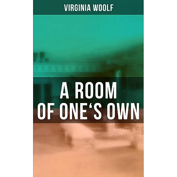 A ROOM OF ONE'S OWN, Virginia Woolf