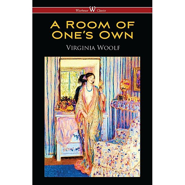 A Room of One's Own (Wisehouse Classics Edition) / Wisehouse Classics, Virginia Woolf