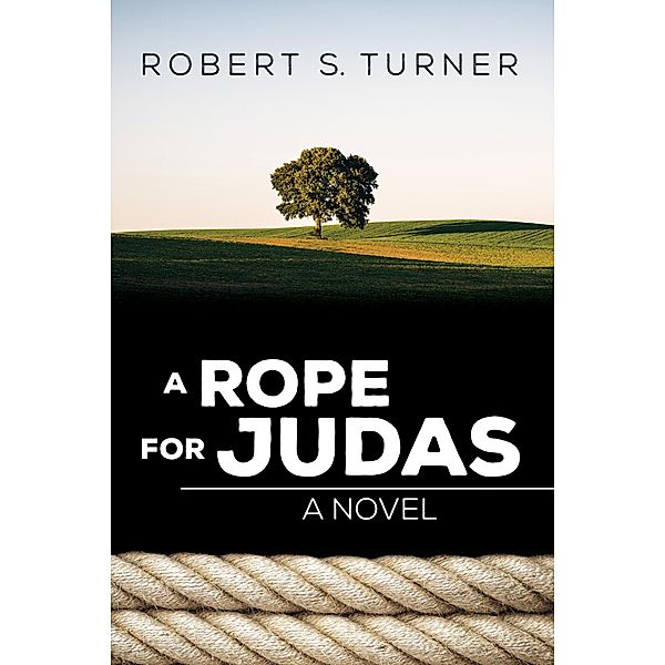 A Rope for Judas, Robert S. Turner